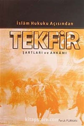 İslam Hukuku Açısından Tekfir Şartları ve Ahkamı