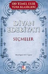 Divan Edebiyatı Seçmeler / 100 Temel Eser Türk Klasikleri