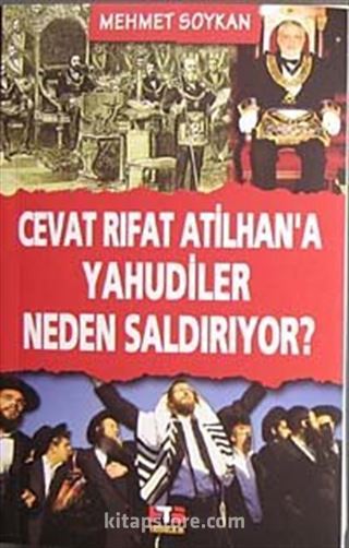 Cevat Rıfat Atilhan'a Yahudiler Neden Saldırıyor?