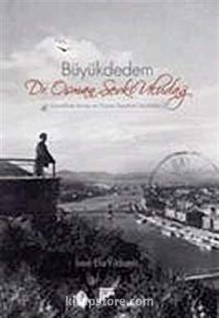 Büyük Dedem Dr. Osman Şevki Uludağ