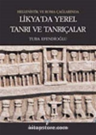 Likya'da Yerel Tanrı ve Tanrıçalar / Hellenistik ve Roma Çağlarında