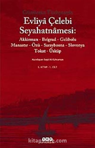 Evliya Çelebi Seyahatnamesi-5. Cilt (Kutulu 2 Kitap) (Günümüz Türkçesiyle) Akkirman-Belgrad-Gelibolu-Manastır-Özü-Saraybosna Slovenya-Tokat-Üsküp