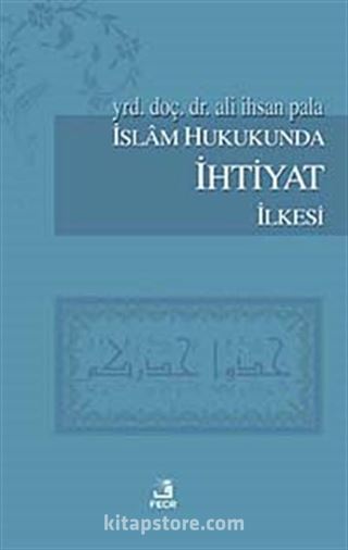 İslam Hukukunda İhtiyat İlkesi