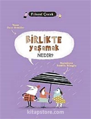 Birlikte Yaşamak Nedir? / Filozof Çocuk