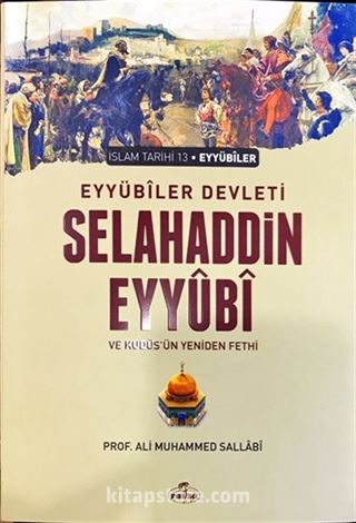 Eyyübi Devleti Selahaddin Eyyübi ve Kudüs'ün Yeniden Fethi