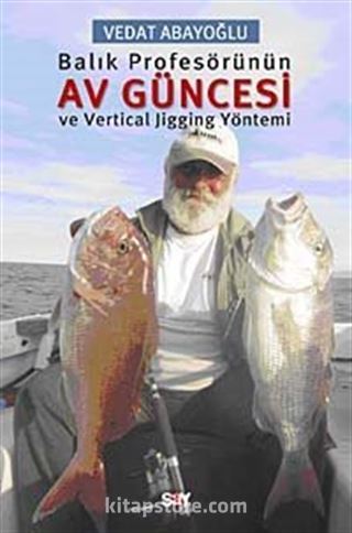 Balık Profesörünün Av Güncesi ve Vertical Jigging Yöntemi