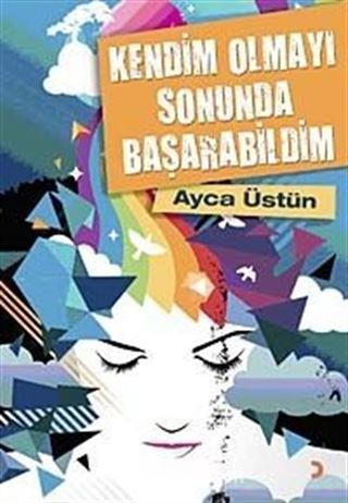 Kendim Olmayı Sonunda Başarabildim