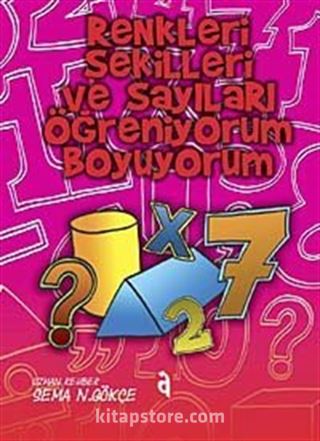 Renkleri Şekilleri ve Sayıları Öğreniyorum Boyuyorum