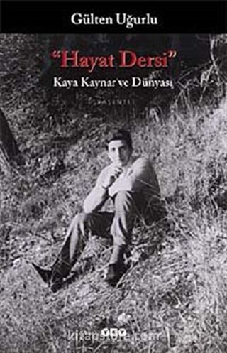 Hayat Dersi- Kaya Kaynar ve Dünyası