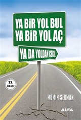 Ya Bir Yol Bul Ya Bir Yol Aç Ya da Yoldan Çekil