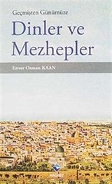 Geçmişten Günümüze Dinler ve Mezhepler