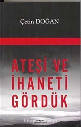 Ateşi ve İhaneti Gördük