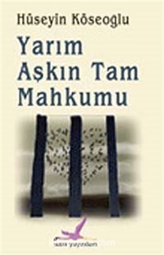 Yarım Aşkın Tam Mahkumu