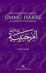 Peygamberimizin Hanımı Ümmü Habibe ve Rivayet Ettiği Hadisler