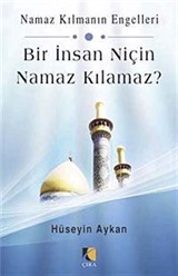 Bir İnsan Niçin Namaz Kılamaz?