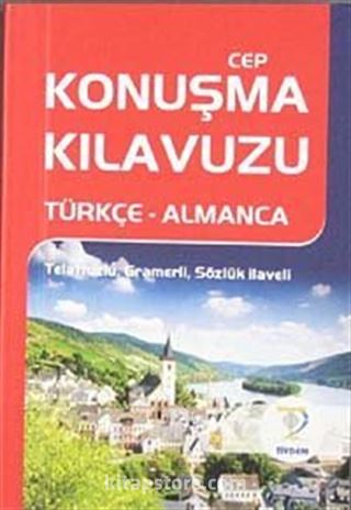 Cep Konuşma Kılavuzu / Türkçe-Almanca Telaffuzlu Gramerli Sözlük İlaveli