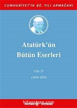 Atatürk'ün Bütün Eserleri / 27.Cilt (1934-1935)