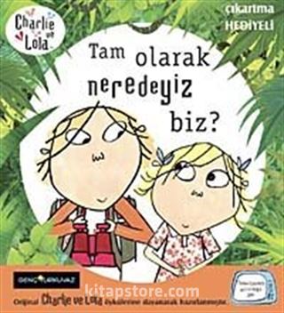 Charlie ve Lola-Tam Olarak Neredeyiz Biz