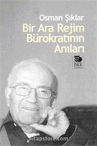 Bir Ara Rejim Bürokratının Anıları