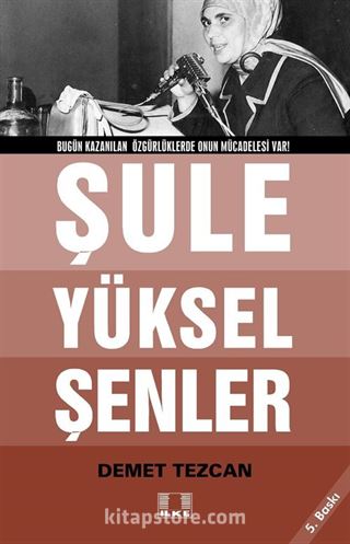 Bir Çığır Öyküsüdür 'Şule Yüksel Şenler'!..