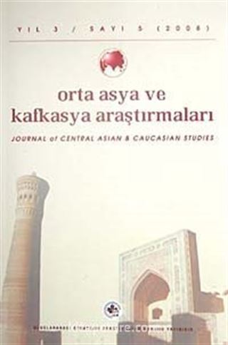 Yıl:3 Sayı: 5 / 2008 / Orta Asya ve Kafkasya Araştırmaları Dergisi