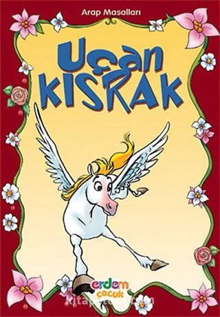 Uçan Kısrak/Arap Masalları/Masal Klasikleri Dizisi