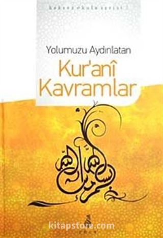 Yolumuzu Aydınlatan Kur'ani Kavramlar