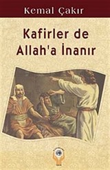 Kafirler de Allah'a İnanır