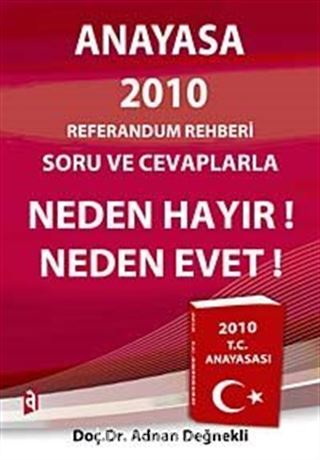 Anayasa 2010 Referandum Rehberi soru ve Cevaplarla Neden Hayır! Neden Evet!