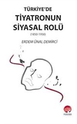 Türkiye'de Tiyatronun Siyasal Rolü (1850-1950)