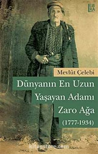 Dünyanın En Uzun Yaşayan Adamı: Zaro Ağa (1777 - 1934)