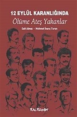 12 Eylül Karanlığında Ölüme Ateş Yakanlar