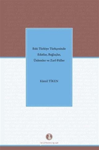 Eski Türkiye Türkçesinde Edatlar, Bağlaçlar, Ünlemler ve Zarf Fiilleri