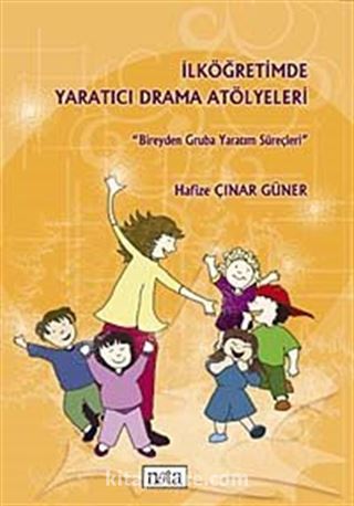 İlköğretimde Yaratıcı Drama Atölyeleri