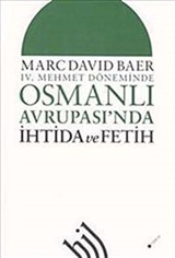 IV. Mehmet Döneminde Osmanlı Avrupası'nda İhtida ve Fetih