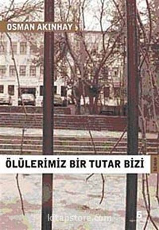 Ölülerimiz Bir Tutar Bizi