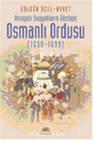 Avrupalı Seyyahların Gözüyle Osmanlı Ordusu (1530-1699)