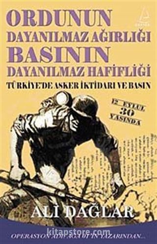 Ordunun Dayanılmaz Ağırlığı Basının Dayanılmaz Hafifliği