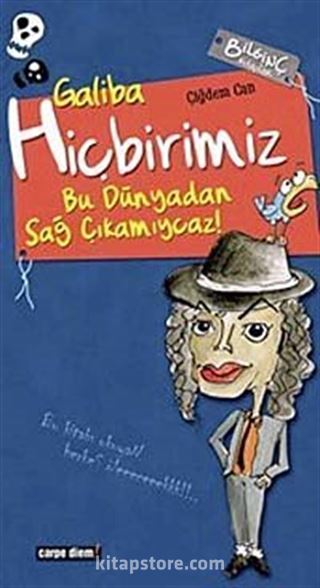 Galiba Hiçbirimiz Bu Dünyadan Sağ Çıkamıycaz!