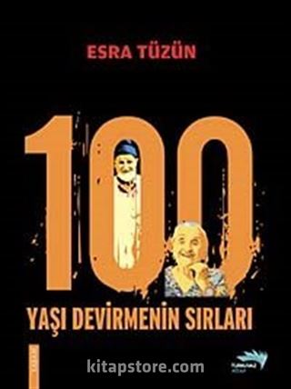 100 Yaşı Devirmenin Sırları