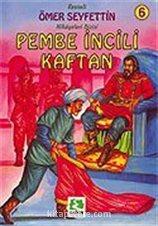 Pembe İncili Kaftan/Ömer Seyfettin/Resimli Çocuk Klasikleri Dizisi