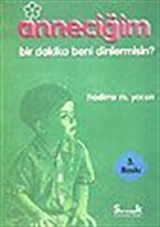 Anneciğim Bir Dakika Beni Dinler misin