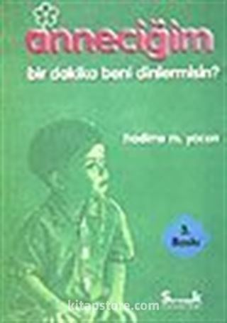 Anneciğim Bir Dakika Beni Dinler misin