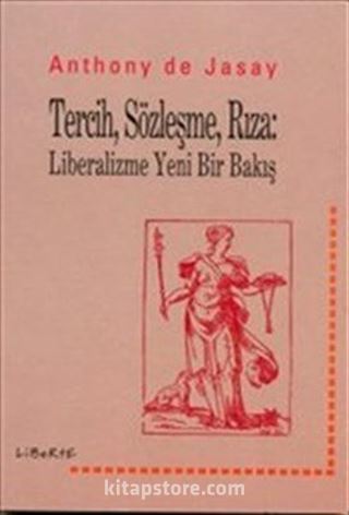 Tercih, Sözleşme, Rıza: Liberalizme Yeni Bir Bakış