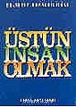 Üstün İnsan Olmak