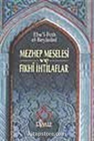 Mezhep Meselesi ve Fıkhi İhtilaflar