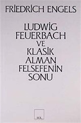 Ludwig Feuerbach ve Klasik Alman Felsefesinin Sonu