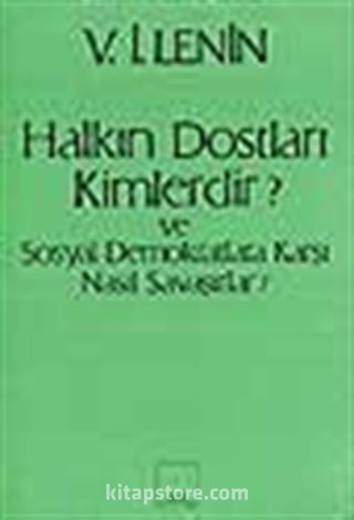 Halkın Dostları Kimlerdir? Ve Sosyal Demokratlara karşı Nasıl Savaşırlar