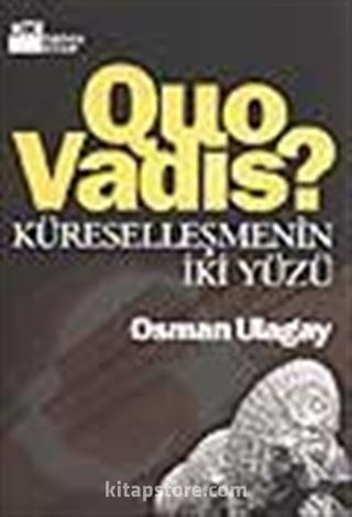 Quo Vadis? Küreselleşmenin İki Yüzü