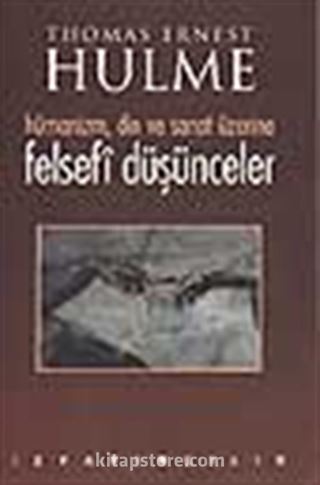 Felsefi Düşünceler / Hümanizm, Din ve Sanat Üzerine